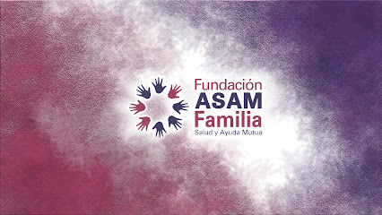 ASAM (Asociación Salud y Ayuda Mutua) y Fundación ASAM Familia